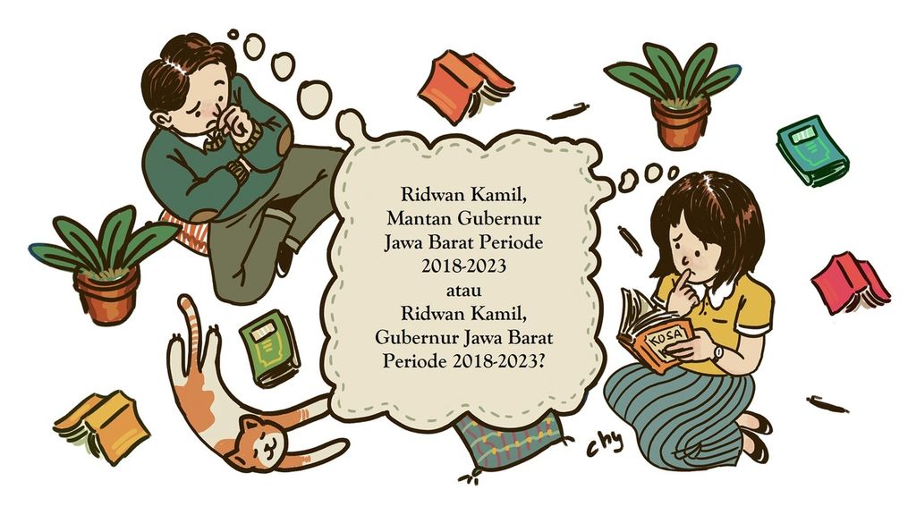 Jangan menggunakan kata <i>mantan</i> pada jabatan yang memiliki keterangan waktu yang detail dan jelas.
